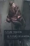 FUTURE FASHION = EL FUTURO DE LA MODA