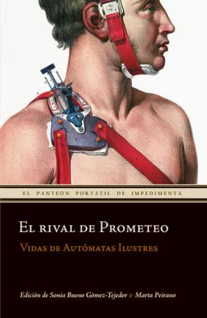 EL RIVAL DE PROMETEO . VIDAS DE AUTÓMATAS ILUSTRES EL RIVAL DE PROMETEO . VIDAS DE AUTÓMATAS ILUSTRES