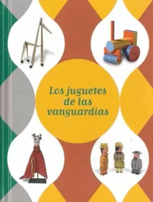 EXPOSICIÓN LOS JUGUETES DE LAS VANGUARDIAS : MÁLAGA, DEL 4 DE OCTUBRE DE 2010 AL
