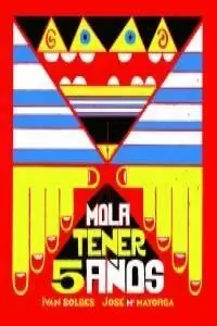 MOLA TENER 5 AÑOS MOLA TENER 5 AÑOS