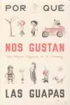 POR QUÉ NOS GUSTAN LAS GUAPAS POR QUÉ NOS GUSTAN LAS GUAPAS