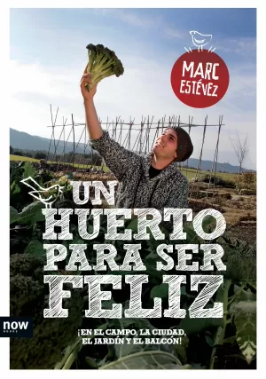 UN HUERTO PARA SER FELIZ UN HUERTO PARA SER FELIZ