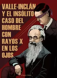 VALLE-INCLAN Y EL INSOLITO CASO DEL HOMBRE CON RAYOS X EN LOS OJOS VALLE-INCLAN Y EL INSOLITO CASO DEL HOMBRE CON RAYOS X EN LOS OJOS