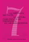LA NOSTALGIA DEL VACIO LA LECTURA COMO ESPACIO DE PERTINENCIA EN LOS ADOLESCENTES LA NOSTALGIA DEL VACIO LA LECTURA COMO ESPACIO DE PERTINENCIA EN LOS ADOLESCENTES
