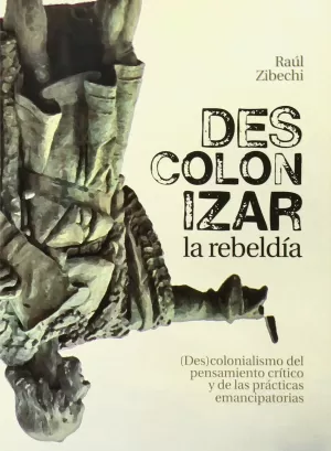 DESCOLONIZAR LA REBELDÍA DESCOLONIZAR LA REBELDÍA