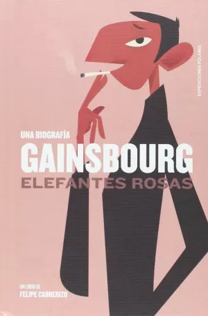 GAINSBOURG: ELEFANTES ROSAS GAINSBOURG: ELEFANTES ROSAS