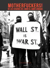 MOTHERFUCKERS! : DE LOS VERANOS DEL AMOR AL AMOR ARMADO MOTHERFUCKERS! : DE LOS VERANOS DEL AMOR AL AMOR ARMADO