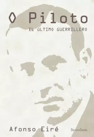 O PILOTO. EL ÚLTIMO GUERRILLERO O PILOTO. EL ÚLTIMO GUERRILLERO