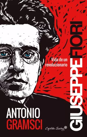 ANTONIO GRAMSCI: VIDA DE UN REVOLUCIONARIO ANTONIO GRAMSCI: VIDA DE UN REVOLUCIONARIO