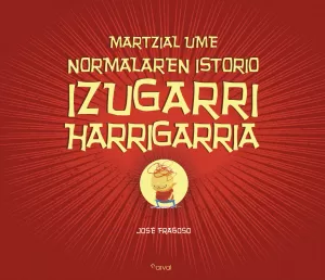 MARTZIAL UME NORMALAREN ISTORIO IZUGARRI HARRIGARRIA