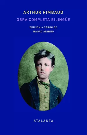 OBRA COMPLETA DE ARTHUR RIMBAUD - EDICIÓN BILINGÜE OBRA COMPLETA DE ARTHUR RIMBAUD - EDICIÓN BILINGÜE