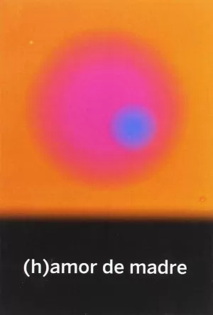(H)AMOR DE MADRE (H)AMOR DE MADRE