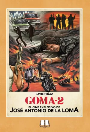 GOMA-2: EL CINE EXPLOSIVO DE JOSÉ ANTONIO DE LA LOMA GOMA-2: EL CINE EXPLOSIVO DE JOSÉ ANTONIO DE LA LOMA