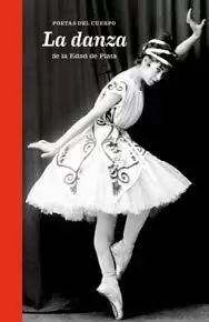 POETAS DEL CUERPO. LA DANZA DE LA EDAD DE PLATA POETAS DEL CUERPO. LA DANZA DE LA EDAD DE PLATA
