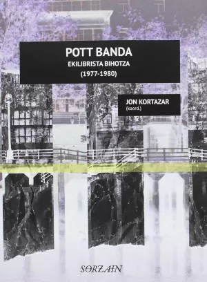 POTT BANDA, EKILIBRISTA BIHOTZA (1977-1980)