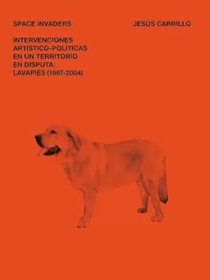 SPACE INVADERS. INTERVENCIONES ARTÍSTICO-POLÍTICAS EN UN TERRITORIO EN DISPUTA: LAVAPIÉS (1997-2004)