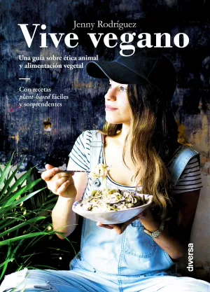 VIVE VEGANO /UNA GUÍA SOBRE ÉTICA ANIMAL Y ALIMENTACIÓN VEGETAL VIVE VEGANO /UNA GUÍA SOBRE ÉTICA ANIMAL Y ALIMENTACIÓN VEGETAL
