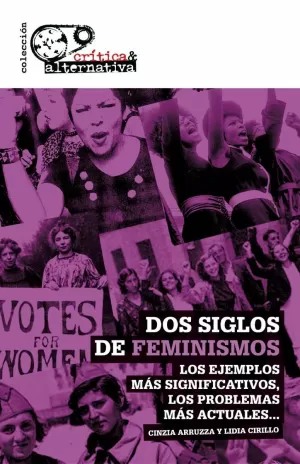 DOS SIGLOS DE FEMINISMOS: LOS EJEMPLOS MAS DESTACADOS, LOS PROBLEMAS MAS ACTUALES DOS SIGLOS DE FEMINISMOS: LOS EJEMPLOS MAS DESTACADOS, LOS PROBLEMAS MAS ACTUALES