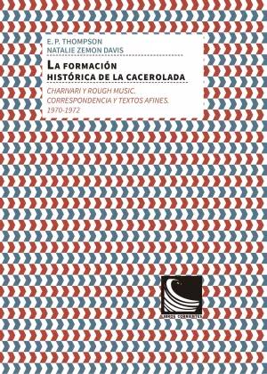 LA FORMACIÓN HISTÓRICA DE LA CACEROLADA: CHARIVARI Y ROUGH MUSIC. CORRESPONDENCIA Y TEXTOS AFINES, 1970-1972