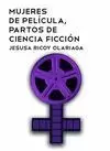 MUJERES DE PELÍCULA, PARTOS DE CIENCIA FICCIÓN MUJERES DE PELÍCULA, PARTOS DE CIENCIA FICCIÓN