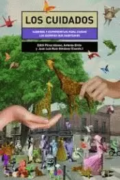 CUIDADOS, LOS - SABERES Y EXPERIENCIAS PARA CUIDAR LOS BARRIOS QUE HABITAMOS CUIDADOS, LOS - SABERES Y EXPERIENCIAS PARA CUIDAR LOS BARRIOS QUE HABITAMOS
