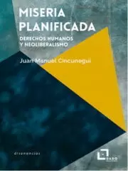 MISERIA PLANIFICADA. DERECHOS HUMANOS Y NEOLIBERALISMO MISERIA PLANIFICADA. DERECHOS HUMANOS Y NEOLIBERALISMO