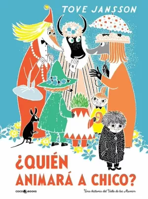 ¿QUIÉN ANIMARÁ A CHICO? UNA HISTORIA DEL VALLE DE LOS MUMIN ¿QUIÉN ANIMARÁ A CHICO? UNA HISTORIA DEL VALLE DE LOS MUMIN