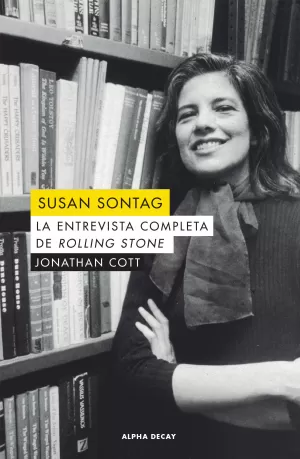 SUSAN SONTAG: LA ENTREVISTA COMPLETA DE ROLLING STONE SUSAN SONTAG: LA ENTREVISTA COMPLETA DE ROLLING STONE