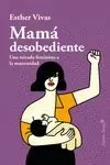 MAMÁ DESOBEDIENTE MAMÁ DESOBEDIENTE