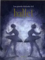 LAS GRANDES HISTORIAS DEL BALLET LAS GRANDES HISTORIAS DEL BALLET
