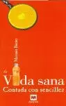 LA VIDA SANA CONTADA CON SENCILLEZ LA VIDA SANA CONTADA CON SENCILLEZ