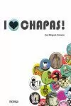 I LOVE CHAPAS
