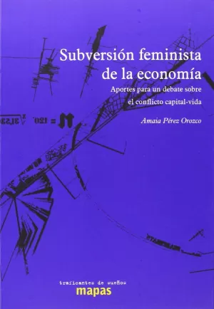 SUBVERSIÓN FEMINISTA DE LA ECONOMÍA SUBVERSIÓN FEMINISTA DE LA ECONOMÍA