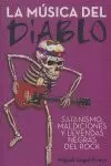LA MÚSICA DEL DIABLO: SATANISMO, MALDICIONES Y LEYENDAS NEGRAS DEL ROCK LA MÚSICA DEL DIABLO: SATANISMO, MALDICIONES Y LEYENDAS NEGRAS DEL ROCK