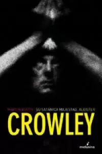 SU SATANICA MAJESTAD,ALEISTER CROWLEY SU SATANICA MAJESTAD,ALEISTER CROWLEY