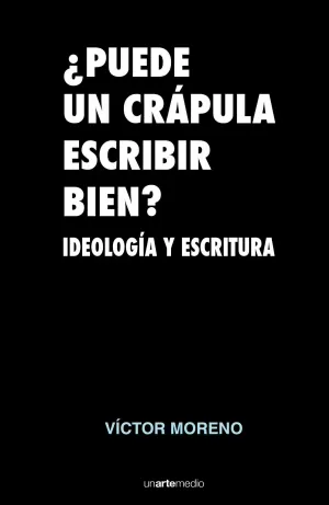 ¿PUEDE UN CRÁPULA ESCRIBIR BIEN?