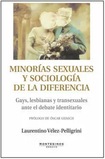 MINORIAS SEXUALES Y SOCIOLOGÍA DE LA DIFERENCIA. GAYS, LESBIANAS Y TRANSEXUALES MINORIAS SEXUALES Y SOCIOLOGÍA DE LA DIFERENCIA. GAYS, LESBIANAS Y TRANSEXUALES