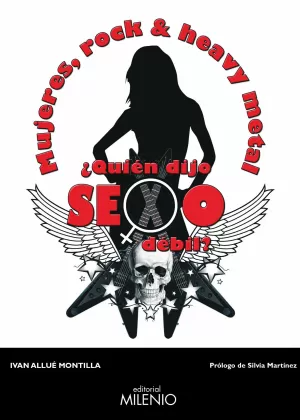 MUJERES, ROCK Y HEAVY METAL ¿QUIÉN DIJO SEXO DÉBIL? MUJERES, ROCK Y HEAVY METAL ¿QUIÉN DIJO SEXO DÉBIL?