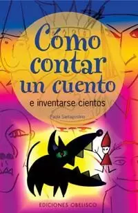 CÓMO CONTAR UN CUENTO E INVENTARSE CIENTOS CÓMO CONTAR UN CUENTO E INVENTARSE CIENTOS
