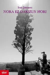 NORA EZ DAKIZUN HORI NORA EZ DAKIZUN HORI