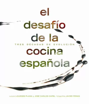 EL DESAFÍO DE LA COCINA ESPAÑOLA. TRES DÉCADAS DE EVOLUCIÓN EL DESAFÍO DE LA COCINA ESPAÑOLA. TRES DÉCADAS DE EVOLUCIÓN
