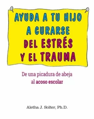 AYUDA A TU HIJO A CURARSE DEL ESTRES Y EL TRAUMA:PICADURA AYUDA A TU HIJO A CURARSE DEL ESTRES Y EL TRAUMA:PICADURA