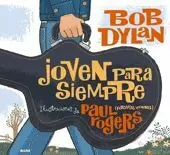 JOVEN PARA SIEMPRE. BOB DYLAN JOVEN PARA SIEMPRE. BOB DYLAN