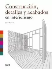 CONSTRUCCI¢N, DETALLES Y ACABADOS EN INTERIORISMO CONSTRUCCI¢N, DETALLES Y ACABADOS EN INTERIORISMO