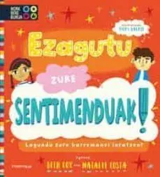 EZAGUTU ZURE SENTIMENDUAK EZAGUTU ZURE SENTIMENDUAK