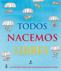 TODOS NACEMOS LIBRES TODOS NACEMOS LIBRES