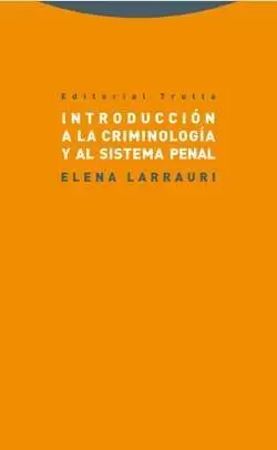 INTRODUCCIÓN A LA CRIMINOLOGÍA Y AL SISTEMA PENAL INTRODUCCIÓN A LA CRIMINOLOGÍA Y AL SISTEMA PENAL