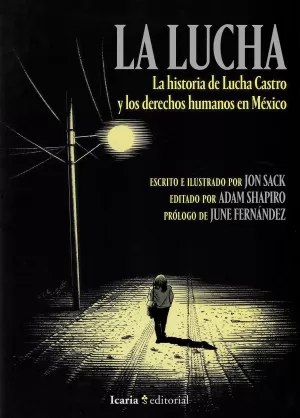 LA LUCHA. LA HISTORIA DE LUCHA CASTRO Y LOS DERECHOS HUMANOS EN MÉXICO LA LUCHA. LA HISTORIA DE LUCHA CASTRO Y LOS DERECHOS HUMANOS EN MÉXICO