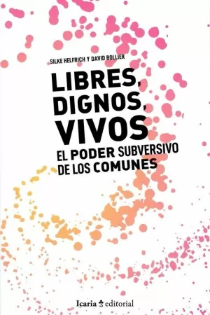 LIBRES, DIGNOS, VIVOS. EL PODER SUBVERSIVO DE LOS COMUNES