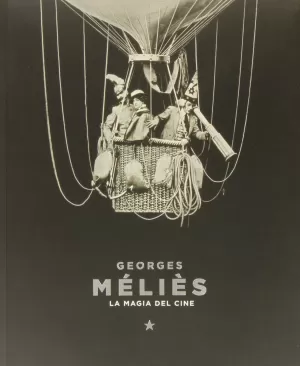 GEORGES MÉLIÈS, LA MAGIA DEL CINE